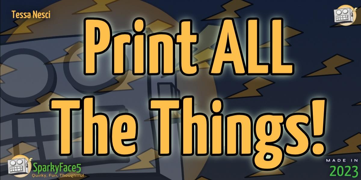 PRINT ALL THE THINGS